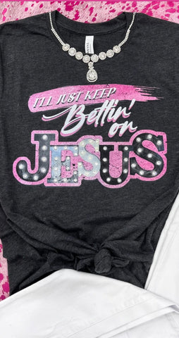 Bettin On Jesus T-shirt